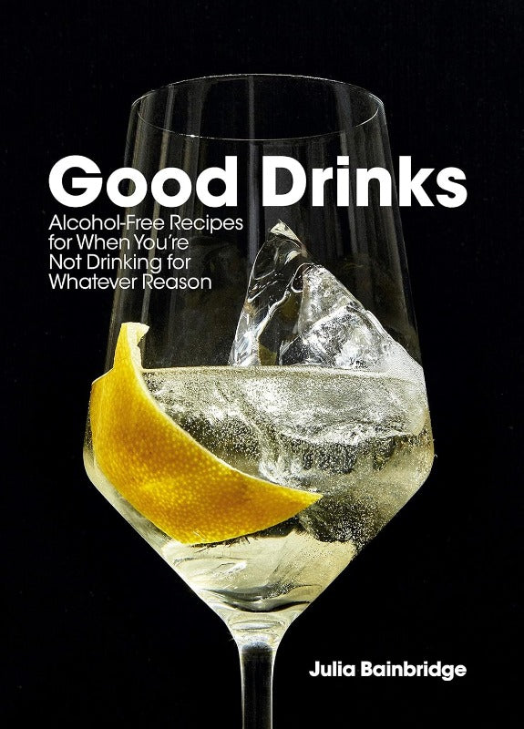 
                      
                        Good Drinks | Alcohol-Free Recipes for When You're Not Drinking for Whatever Reason
                      
                    